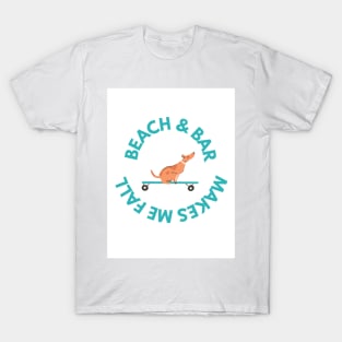 Beach & Bar Makes me Fall T-Shirt